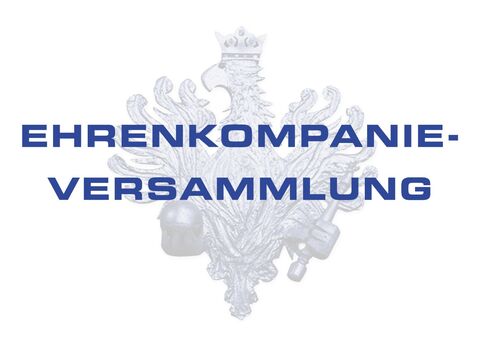 Einladung – Versammlung Ehrenkompanie